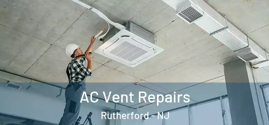  AC Vent Repairs Rutherford - NJ