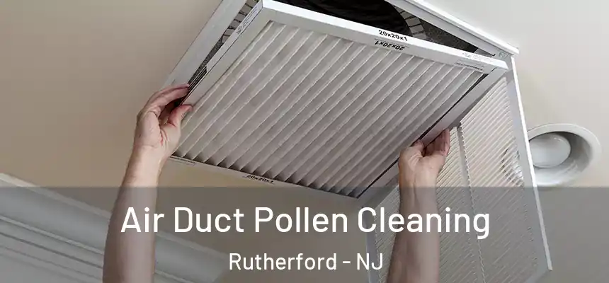  Air Duct Pollen Cleaning Rutherford - NJ