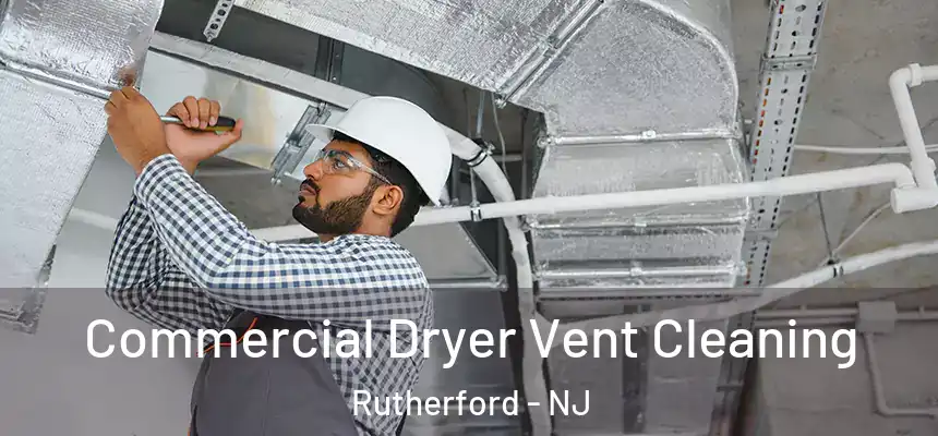  Commercial Dryer Vent Cleaning Rutherford - NJ
