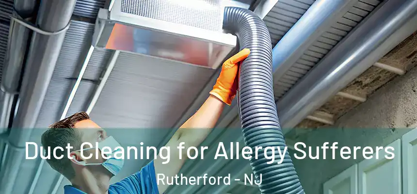  Duct Cleaning for Allergy Sufferers Rutherford - NJ