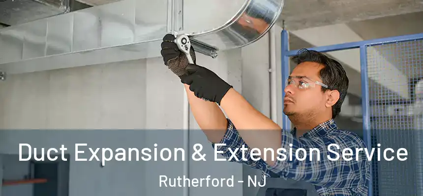  Duct Expansion & Extension Service Rutherford - NJ