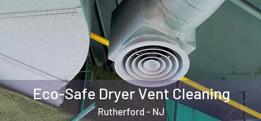  Eco-Safe Dryer Vent Cleaning Rutherford - NJ