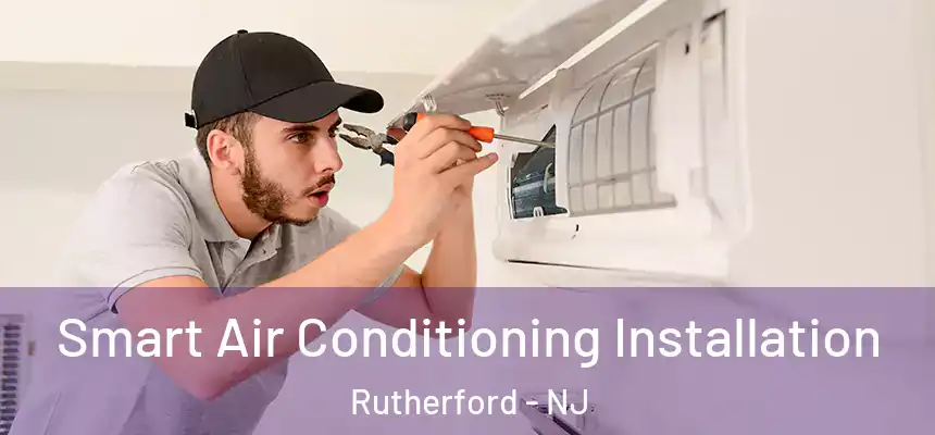  Smart Air Conditioning Installation Rutherford - NJ