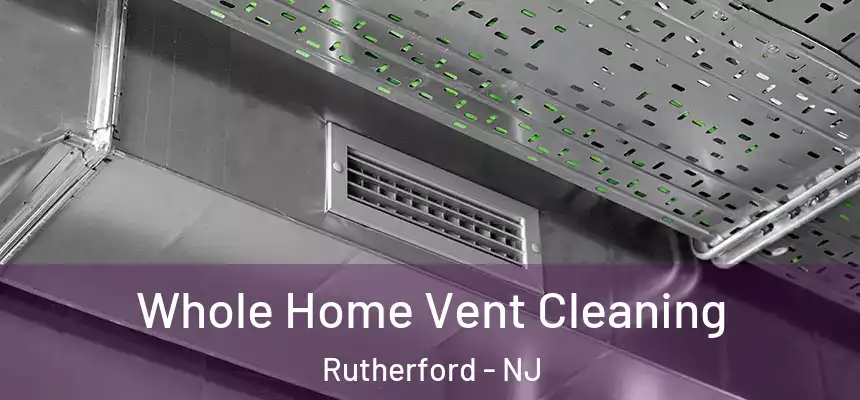  Whole Home Vent Cleaning Rutherford - NJ